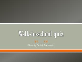 Walk-to-school quiz
