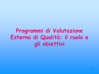 Programmi di Valutazione Esterna di Qualità: il ruolo e gli obiettivi