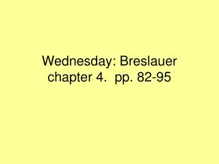 Wednesday: Breslauer chapter 4. pp. 82-95