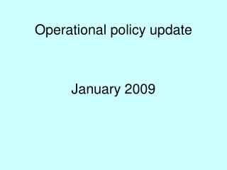 Operational policy update