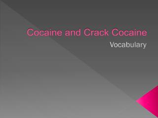 Cocaine and Crack Cocaine