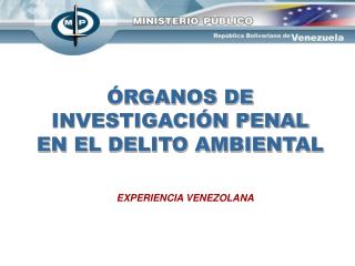 ÓRGANOS DE INVESTIGACIÓN PENAL EN EL DELITO AMBIENTAL