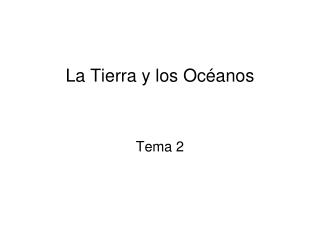 La Tierra y los Océanos