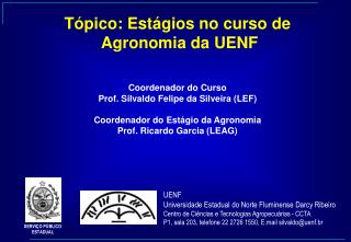 Tópico: Estágios no curso de Agronomia da UENF Coordenador do Curso