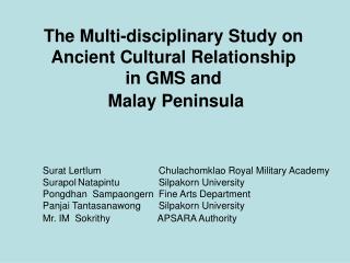 The Multi-disciplinary Study on Ancient Cultural Relationship in GMS and Malay Peninsula