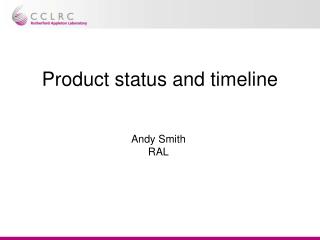Product status and timeline