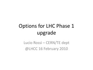 Options for LHC Phase 1 upgrade