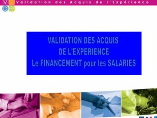 VALIDATION DES ACQUIS DE L'EXPERIENCE Le FINANCEMENT pour les SALARIES