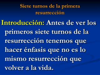 Siete turnos de la primera resurrección