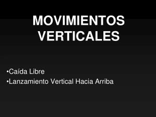 MOVIMIENTOS VERTICALES