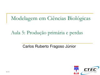 Modelagem em Ciências Biológicas Aula 5: Produção primária e perdas