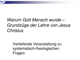 Warum Gott Mensch wurde – Grundzüge der Lehre von Jesus Christus