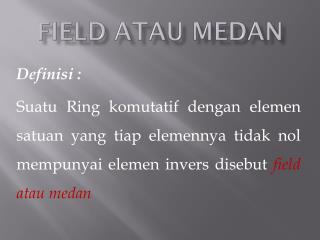 FIELD ATAU MEDAN