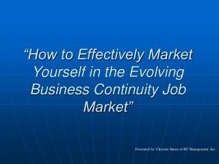 “How to Effectively Market Yourself in the Evolving Business Continuity Job Market”