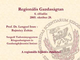 Regionális Gazdaságtan 6. előadás 2005. október 28.