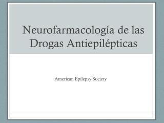 Neurofarmacología de las Drogas Antiepilépticas