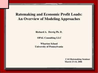 Richard A. Derrig Ph. D. OPAL Consulting LLC Wharton School University of Pennsylvania