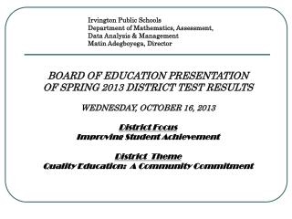 BOARD OF EDUCATION PRESENTATION OF SPRING 2013 DISTRICT TEST RESULTS WEDNESDAY, OCTOBER 16, 2013
