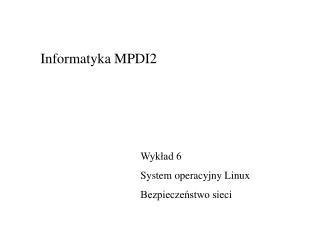 Wykład 6 System operacyjny Linux Bezpieczeństwo sieci