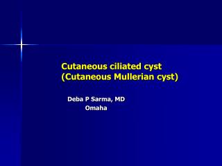 Cutaneous ciliated cyst (Cutaneous Mullerian cyst)