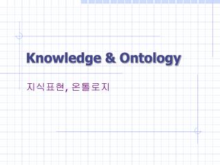 Knowledge &amp; Ontology