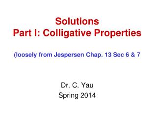 Solutions Part I: Colligative Properties (loosely from Jespersen Chap. 13 Sec 6 &amp; 7