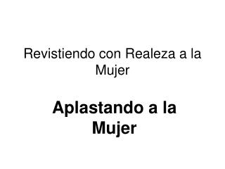 Revistiendo con Realeza a la Mujer