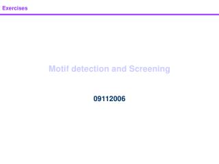 Motif detection and Screening