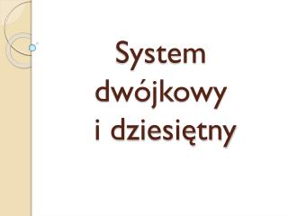 System dwójkowy i dziesiętny