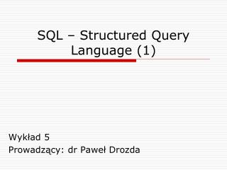 SQL – Structured Query Language (1)