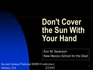 Don't Cover the Sun With Your Hand