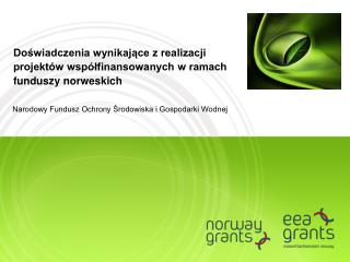 Doświadczenia wynikające z realizacji projektów współfinansowanych w ramach funduszy norweskich