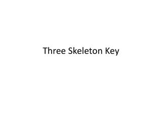 Three Skeleton Key