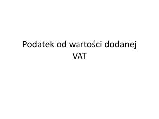 Podatek od wartości dodanej VAT