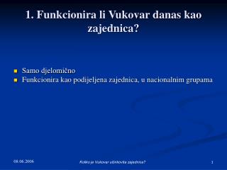 1. Funkcionira li Vukovar danas kao zajednica?