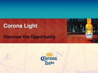 Corona Light Discover the Opportunity