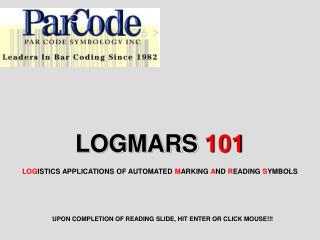 LOGMARS 101 LOG ISTICS APPLICATIONS OF AUTOMATED M ARKING A ND R EADING S YMBOLS