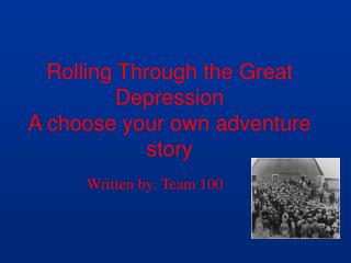 Rolling Through the Great Depression A choose your own adventure story
