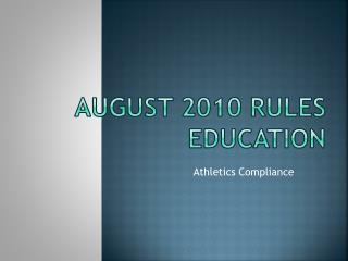 August 2010 Rules Education