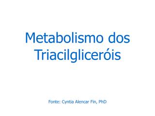 Metabolismo dos Triacilgliceróis