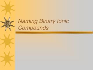 Naming Binary Ionic Compounds