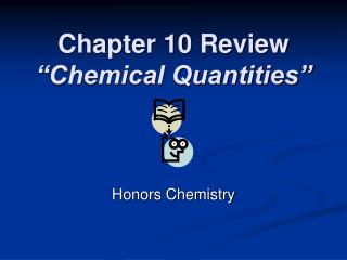 Chapter 10 Review “Chemical Quantities”