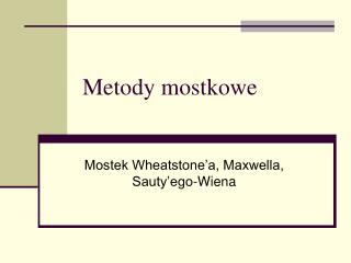 Metody mostkowe