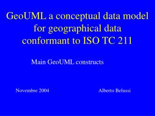 GeoUML a conceptual data model for geographical data conformant to ISO TC 211