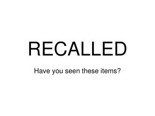 RECALLED