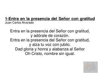 1-Entra en la presencia del Señor con gratitud Juan Carlos Alvarado