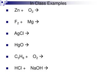 Zn + O 2  F 2 + Mg  AgCl  HgO  C 3 H 8 + O 2 