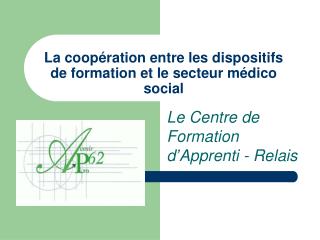 La coopération entre les dispositifs de formation et le secteur médico social