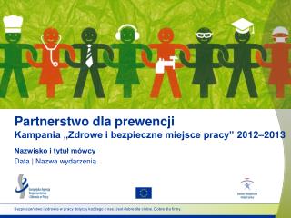 Partnerstwo dla prewencji Kampania „Zdrowe i bezpieczne miejsce pracy” 2012–2013