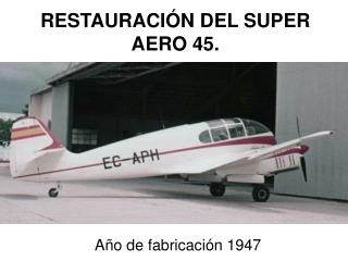 RESTAURACIÓN DEL SUPER AERO 45.